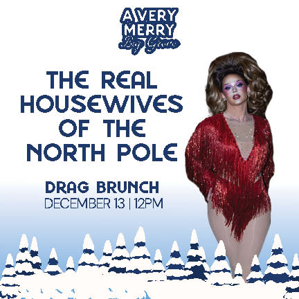 THE REAL HOUSEWIVES OF THE NORTH POLE | DRAG BRUNCH