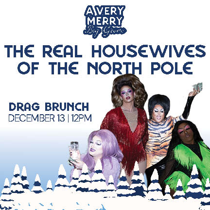 THE REAL HOUSEWIVES OF THE NORTH POLE | DRAG BRUNCH