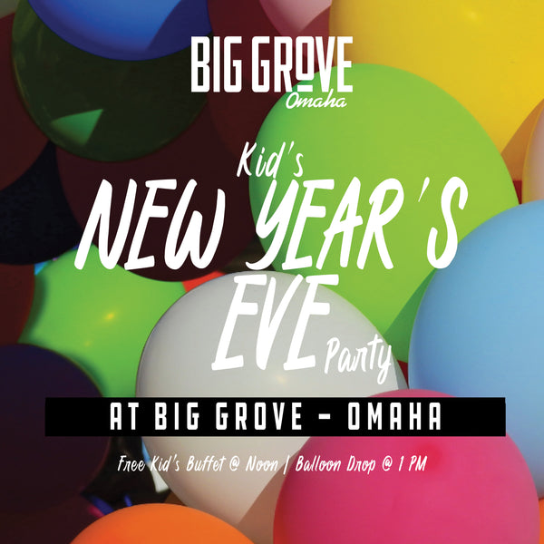 Kid's Party | New Year's Eve at Big Grove - Omaha | 12.31