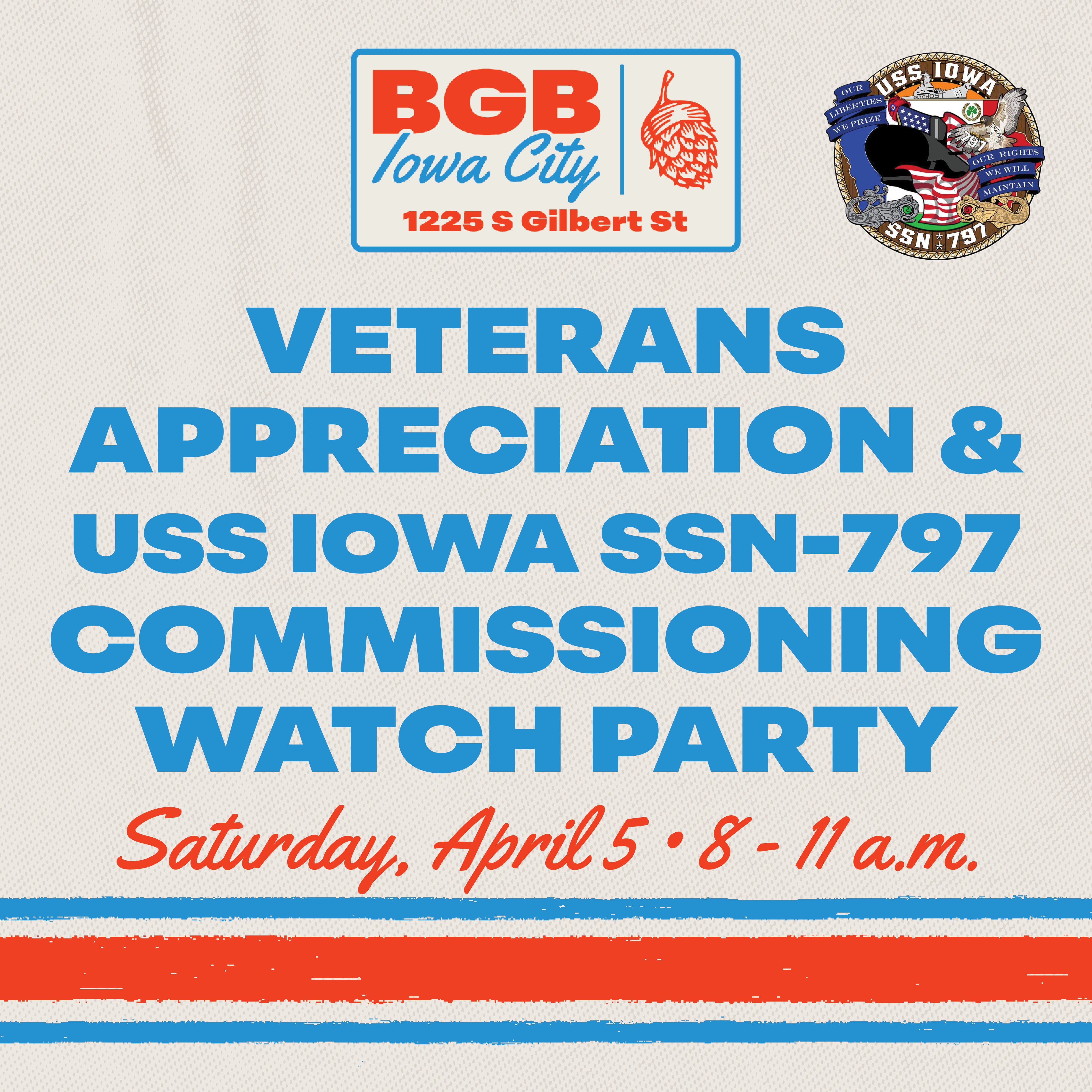 Veterans Appreciation & USS IOWA SSN-797 Commissioning Watch Party • Iowa City | April 5